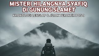 Misteri Hilangnya Syafiq Di Gunung Slamet