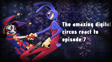 The Amazing Digital Circus Reacts to Episode 7 // Gacha React // The Amazing Digital Circus