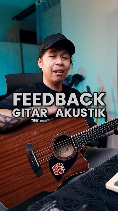 Feedback di Gitar Akustik…