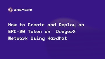 How to Create and Deploy an ERC-20 Token on DreyerX Network Using Hardhat