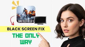 How to FIX Battlefield 4 Black Screen (Fast & Working Solutions!)