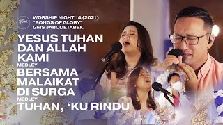 YESUS TUHAN ALLAH KAMI - BERSAMA MALAIKAT DI SURGA - TUHAN, 'KU RINDU - WORSHIP NIGHT 14 (2021)