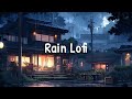Rain lofi  lofi hip hop mix for a tranquil atmosphere  lofi  chillhop  chill mix 