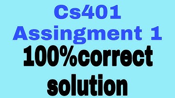 cs401 assignment 1 solution 2020//By Abubakar
