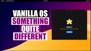 Vanilla OS Is Not Your Ordinary Linux Distro