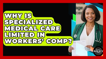 Why Is Specialized Medical Care Limited In Workers