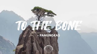 Pamungkas - To the bone (Lyrics)