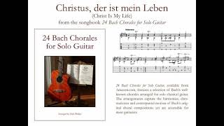Bach chorale "Christus, der ist mein Leben" (“Christ Is My Life”) for solo guitar