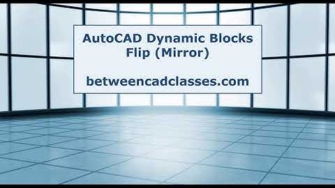 AutoCAD Dynamic Blocks: Flip Action (Mirror)