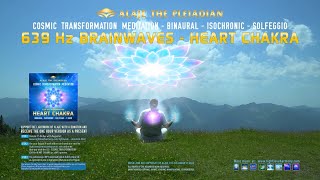 639 Hz Heart Chakra - Binaural - Isochronic - Solfeggio - Brainwaves Therapy - Pleiadian Alaje