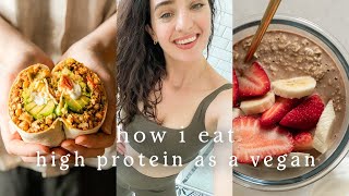 How I've Been Eating HIGH PROTEIN As A Vegan 150g+