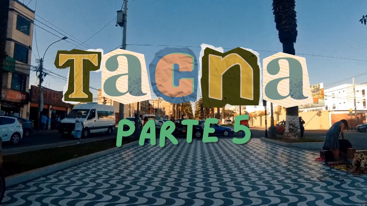 Caminando por la ciudad heroica Tacna - parte 5 I Tacna - Perú 🇵🇪
