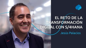 El reto de la transformación digital con S4/HANA | Jesús Palacios