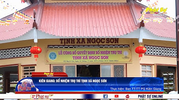 KIÊN GIANG: TỊNH XÁ NGỌC SƠN LONG TRỌNG TỔ CHỨC LỄ BỔ NHIỆM TRỤ TRÌ