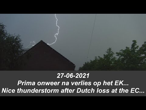 Lekker onweer na verlies Nederland - Tsjechië op 27 juni 2021
