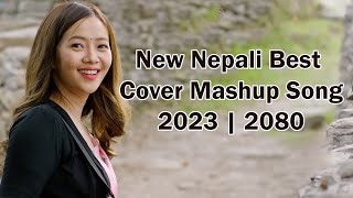 New Best Nepali  Cover  Mashup Songs 2023 | Best Nepali Songs | New Nepali Song | 2080