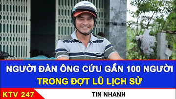 Người đàn ông cứu gần 100 người trong trận lũ lịch sử | Kinh Tế Việt 247