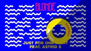 Blonde - Just For One Night feat. Astrid S (George Kwali Remix)