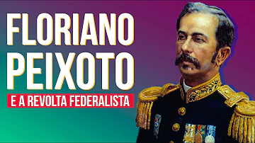 Foi durante o governo de Floriano Peixoto que ocorreu a Revolução Federalista sobre esse assunto?