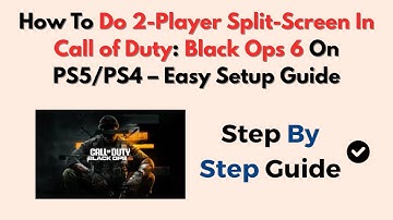 How To Do 2-Player Split-Screen In Call of Duty: Black Ops 6 On PS5/PS4 – Easy Setup Guide