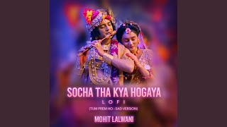 Socha Tha Kya Hogaya (Lo-Fi)