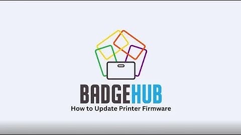 How to Update Printer Firmware in BadgeHub