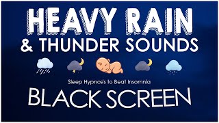 Sleep Hypnosis to Beat Insomnia with Heavy RAINFALL & Powerful THUNDERSTORM | Black Screen