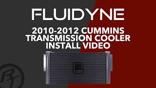 Fluidyne 2010-2012 Cummins Transmission Cooler Install Video Fluidyne 2010-2012 Cummins Transmission Cooler Install Video
