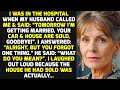 I Was In The Hospital When My Husband Called Me &amp; Said: “Tomorrow I’m Getting Married, Goodbye!”..