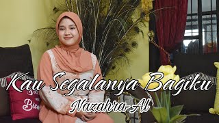 KAU SEGALANYA BAGIKU BY NAZAHRA-AL (Cipt: S. Hariyanto)