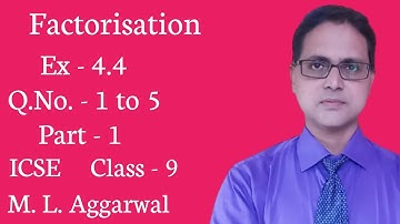 Factorisation | Ex - 4.4 | Part - 1 | ICSE Class - 9 | M. L. Aggarwal | Q.No - 1 to 5