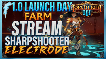 Torchlight III - 1.0 Launch Day Farming on Electrode Sharpshooter !raffle !patch !builds !discord