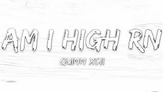 Quinn XCII - Am I High Rn (Lyrics) feat. blackbear{Heart Vibes}