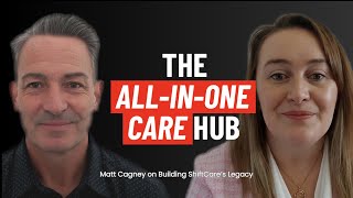 The All-in-One Care Hub: Matt Cagney on Building ShiftCare’s Legacy