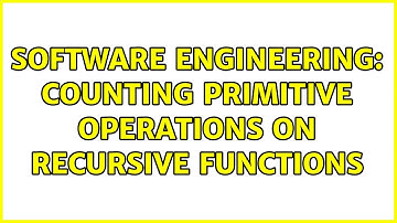 Software Engineering: Counting primitive operations on recursive functions