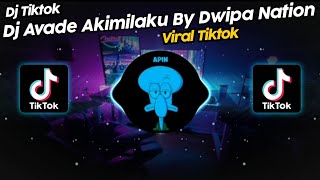 DJ AVADE AKIMILAKU BY DWIPA NATION VIRAL TIK TOK TERBARU 2023!!