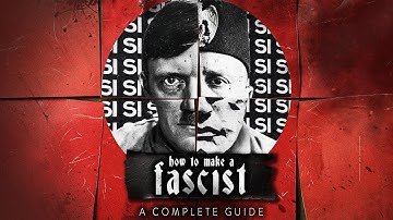 How to Make a Fascist