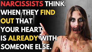 Here&#39;s what narcissists think when they find out that your heart is already with someone else |npd