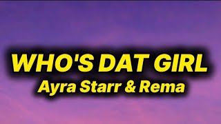 Ayra Starr & Rema - Who's Dat Girl (lyrics)