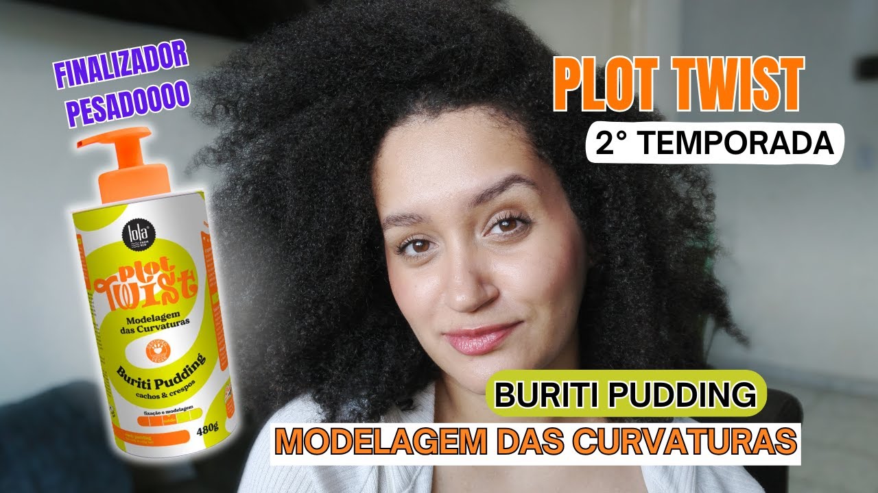 CREME LOLA BURITI PUDDING MODELAGEM DAS CURVATURAS - PLOT TWIST