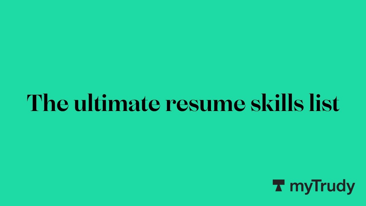 The ultimate resume skills list