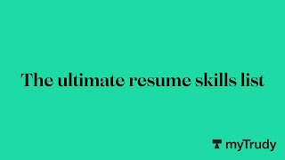 The ultimate resume skills list