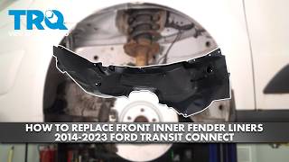 Sports Performance How to Replace Front Inner Fender Liners 2014-2023 Ford Transit Connect