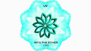 Into The Ether - I Do