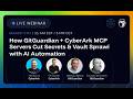 AI Agents That Actually Fix Your Secrets Problem: GitGuardian + CyberArk MCP Demo