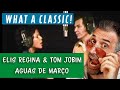 Elis Regina & Tom Jobim - Aguas de Março - singer reaction Analysis