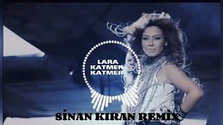 LARA - (KATMER KATMER - SİNAN KIRAN REMİX)