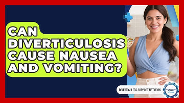 Can Diverticulosis Cause Nausea And Vomiting? - Diverticulitis Support Network