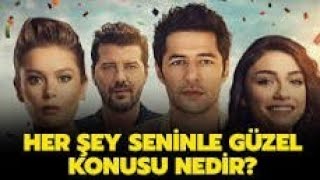 Her Şey Seninle Güzel Oyuncuları Kimler? Her Şey Seninle Güzel Filmi Nerede Çekiliyor