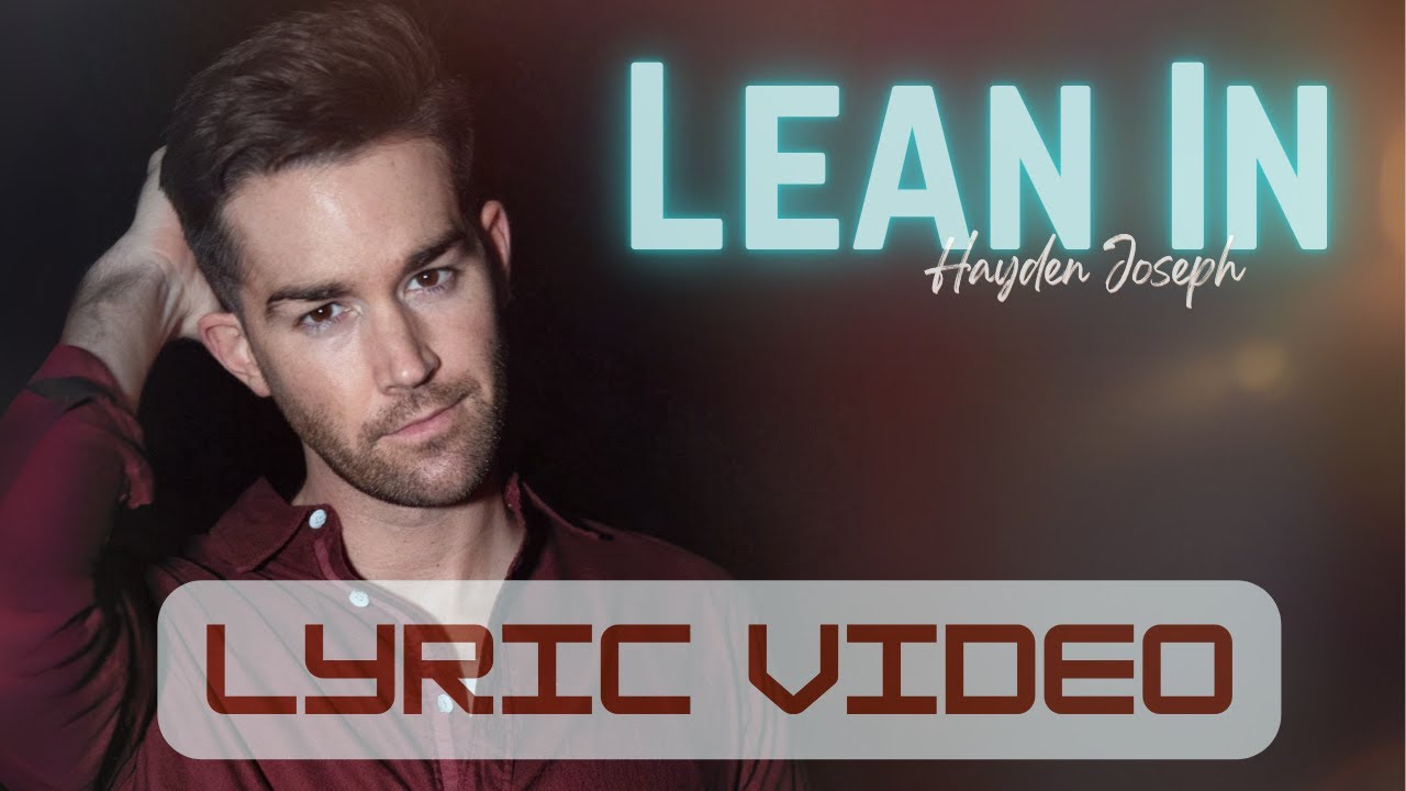 Hayden Joseph - "Lean In" (Official Lyric Video) Hayden Joseph - "Lean In" (Official Lyric Video)